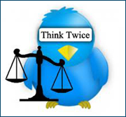 Think twice before you tweet